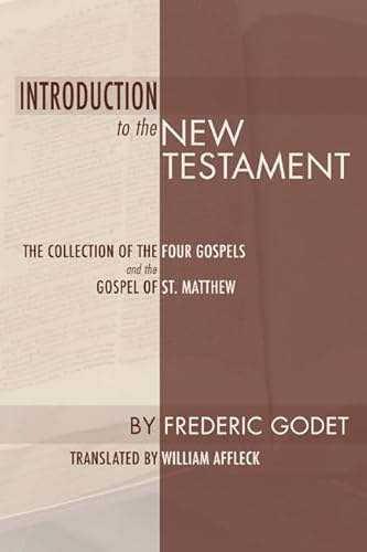 Beispielbild fr Introduction to the New Testament: The Collection of the Four Gospels and the Gospel of St. Matthew zum Verkauf von Windows Booksellers