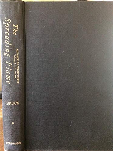 Imagen de archivo de The Spreading Flame: The Rise and Progress of Christianity from Its First Beginnings to the Conversion of the English a la venta por Front Cover Books