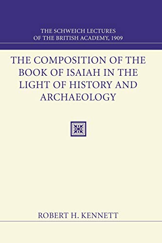 Beispielbild fr Composition of the Book of Isaiah in the Light of History and Archaeology: The Schweich Lectures 1909 zum Verkauf von Chiron Media