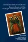 9781592446339: Between Desert and City: The Coptic Orthodox Church Today