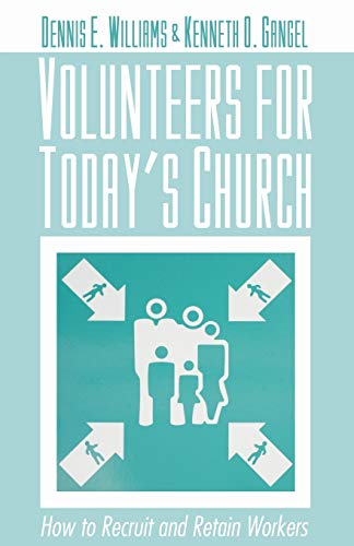 Volunteers for Today's Church: How to Recruit and Retain Workers (9781592446414) by Williams, Dennis E.