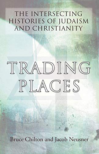 Beispielbild fr Trading Places: The Intersecting Histories of Judaism and Christianity zum Verkauf von Windows Booksellers