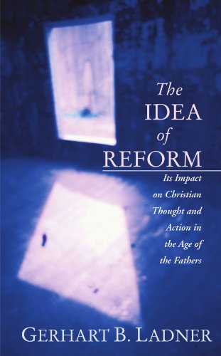 Beispielbild fr The Idea of Reform: Its Impact on Christian Thought and Action in the Age of the Fathers zum Verkauf von ThriftBooks-Atlanta