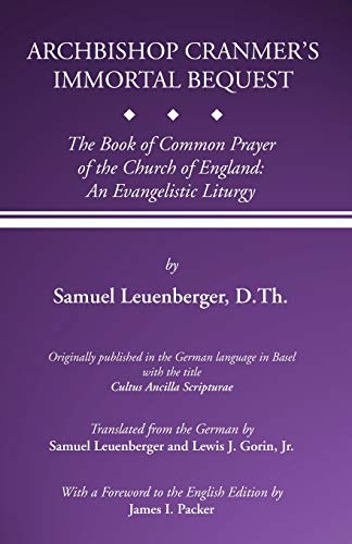 Imagen de archivo de Archbishop Cranmer's Immortal Bequest: The Book of Common Prayer of the Church of England: An Evangelistic Liturgy a la venta por HPB-Diamond