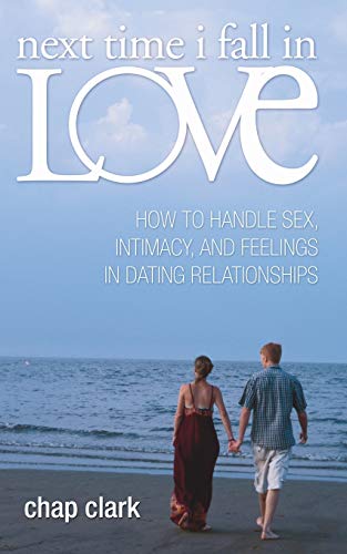 Beispielbild fr Next Time I Fall in Love: How to Handle Sex, Intimacy, and Feelings in Dating Relationships zum Verkauf von Windows Booksellers
