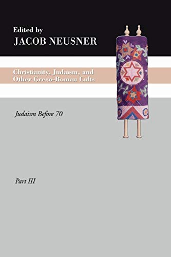 Imagen de archivo de Christianity, Judaism and Other Greco-Roman Cults, Part 3: Judaism Before 70 (Studies in Judaism in Late Antiquity) a la venta por Lakeside Books