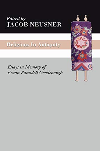 Religions in Antiquity: Essays in Memory of Erwin Ramsdell Goodenough (9781592447435) by Neusner, Jacob