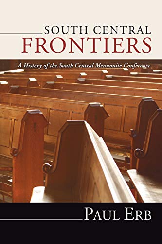 Beispielbild fr South Central Frontiers: A History of the South Central Mennonite Conference zum Verkauf von Chiron Media