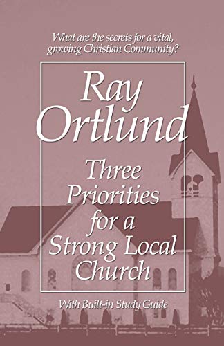 9781592447657: Three Priorities for a Strong Local Church