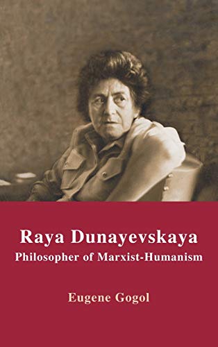 Stock image for Raya Dunayevskaya: Philosopher of Marxist-Humanism for sale by Smith Family Bookstore Downtown