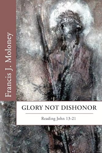 Stock image for Glory Not Dishonor: Reading John 13-21 for sale by Windows Booksellers