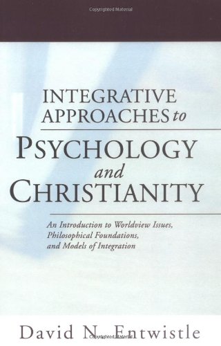 Stock image for Integrative Approaches to Psychology and Christianity: An Introduction to Worldview Issues, Philosophical Foundations, and Models of Integration for sale by Decluttr