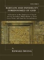 9781592448425: Babylon and Infidelity Foredoomed of God: A Discourse on the Prophecies of Daniel and the Apocalypse, Which Relate to These Latter Times, and Until ... Latter Times, and Until the Second Advent