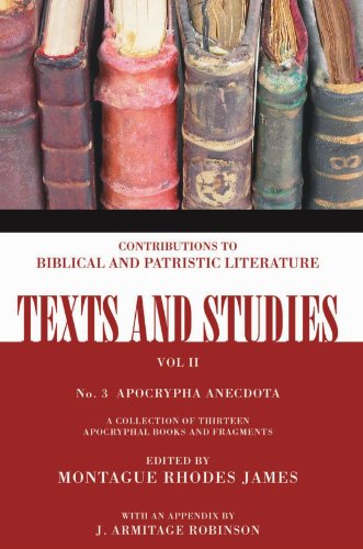 Apocrypha Anecdota: Number 3 (Texts and Studies: Contributions to Biblical and Patristic L) (9781592448913) by James, Montague Rhodes