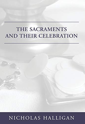 Stock image for The Sacraments and Their Celebration for sale by Better World Books