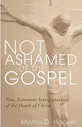 Beispielbild fr Not Ashamed of the Gospel: New Testament Interpretations of the Death of Christ zum Verkauf von HPB-Ruby