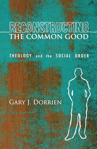 Stock image for Reconstructing the Common Good: Theology and the Social Order for sale by HPB-Ruby