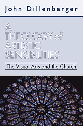 Beispielbild fr A Theology of Artistic Sensibilities: The Visual Arts and the Church zum Verkauf von Windows Booksellers
