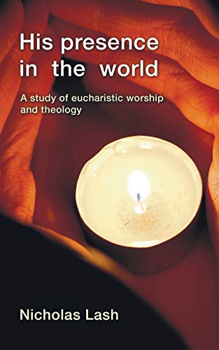 Beispielbild fr His Presence in the World: A Study of Eucharistic Worship and Theology zum Verkauf von Windows Booksellers