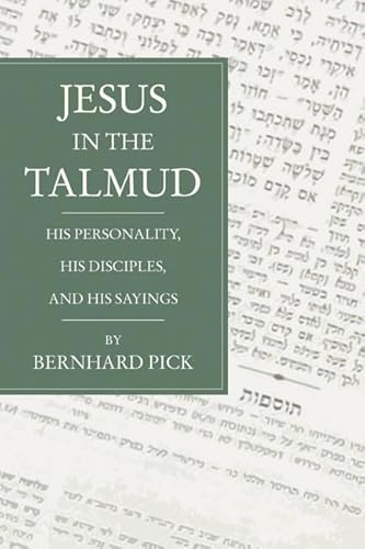 Beispielbild fr Jesus in the Talmud: His Personality, His Disciples and His Sayings zum Verkauf von Windows Booksellers