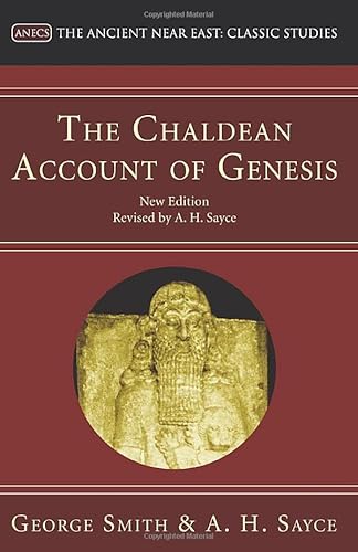 Beispielbild fr The Chaldean Account of Genesis: New Edition, Revised by A.H. Sayce zum Verkauf von Windows Booksellers