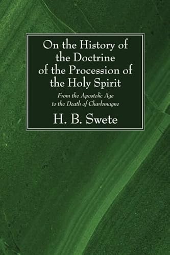 Beispielbild fr On the History of the Doctrine of the Procession of the Holy Spirit: From the Apostolic Age to the Death of Charlemagne zum Verkauf von Windows Booksellers