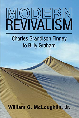 Stock image for Modern Revivalism : Charles Grandison Finney to Billy Graham for sale by Better World Books