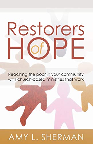 Beispielbild fr Restorers of Hope: Reaching the Poor in Your Community with Church-Based Ministries that Work zum Verkauf von Wonder Book