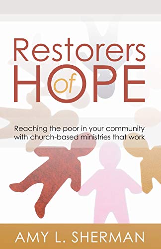 Stock image for Restorers of Hope: Reaching the Poor in Your Community with Church-Based Ministries that Work for sale by SecondSale