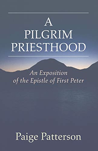 Stock image for A Pilgrim Priesthood: An Exposition of First Peter for sale by Gulf Coast Books