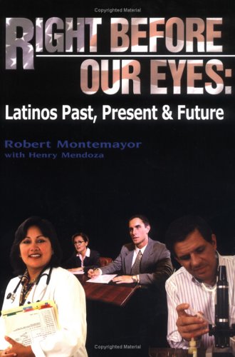 Imagen de archivo de Right Before Our Eyes: Latinos Past, Present & Future a la venta por Half Price Books Inc.