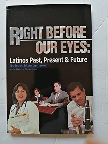Stock image for Right Before Our Eyes : Latinos Past, Present and Future for sale by Better World Books
