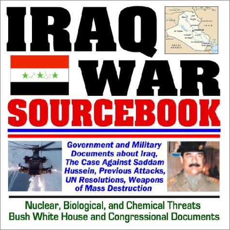 Stock image for Iraq War Sourcebook - Government and Military Documents about Iraq, the Case Against Saddam Hussein, Previous Attacks, UN Resolutions, Weapons of Mass . House and Congressional Documents (CD-ROM) for sale by Revaluation Books