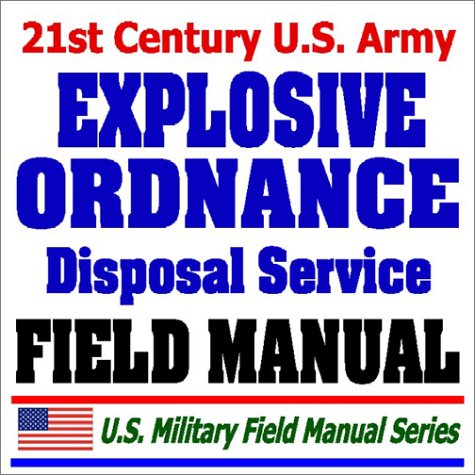 9781592483037: 21st Century U.S. Army Explosive Ordnance Disposal Service Field Manual (FM 9...