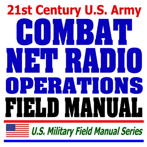 9781592483105: 21st Century U.S. Army Combat Net Radio Operations Field Manual (FM 11-32) - SINCGARS, Battlefield Radio