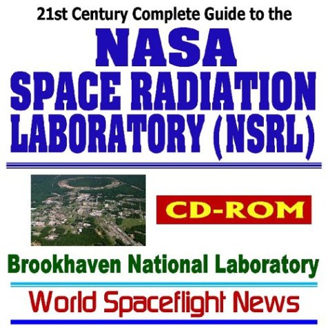 Beispielbild fr 21st Century Complete Guide to the NASA Space Radiation Laboratory (NSRL) at the Brookhaven National Laboratory (BNL), Radiation Biology, Synchrotron Accelerator, High Energy Nuclear Physics (CD-ROM) zum Verkauf von Revaluation Books