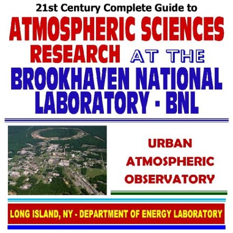 Beispielbild fr 21st Century Complete Guide to Atmospheric Sciences Research at the Brookhaven National Laboratory (BNL), including the Urban Atmospheric Observatory (CD-ROM) zum Verkauf von Revaluation Books
