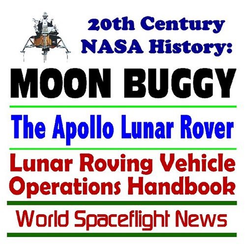 Stock image for 20th Century NASA History: Moon Buggy, the Apollo Lunar Rover, Lunar Roving Vehicle Operations Handbook for sale by Revaluation Books