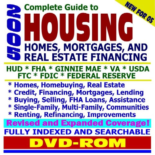 Beispielbild fr 2005 Complete Guide to Housing: Homes, Mortgages, and Real Estate Financing--HUD, FHA, Ginnie Mae, VA, USDA, FTC, FDIC, Federal Reserve - Homes, Homebuying, . Programs, Brokers, Titles, Rates (DVD-ROM) zum Verkauf von Revaluation Books