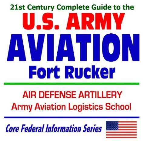 Beispielbild fr 21st Century Complete Guide to U.S. Army Aviation at Fort Rucker, Air Defense Artillery, Army Aviation Logistics School, Army Aeronautical Services Agency (CD-ROM) zum Verkauf von Revaluation Books