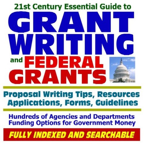 Stock image for 21st Century Essential Guide to Grant Writing and Federal Grants: Proposal Writing Tips, Resources, Applications, Forms, and Guidelines, Hundreds of Agencies . Options for Government Money (CD-ROM) for sale by Revaluation Books
