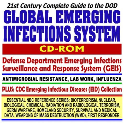 Stock image for 21st Century Complete Guide to the DOD Global Emerging Infections System Defense Department Surveillance and Response System (GEIS), Antimicrobial Resistance, . Destruction WMD, First Responder CD-ROM) for sale by Revaluation Books