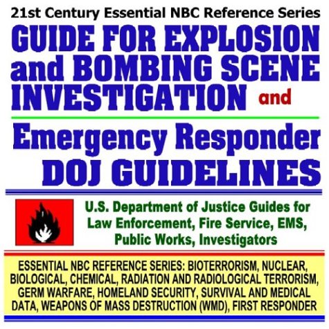 Stock image for 21st Century Essential NBC Reference Series: Guide for Explosion and Bombing Scene Investigation and Emergency Responder Guidelines, Department of Justice . Destruction WMD, First Responder Ringbound) for sale by Revaluation Books