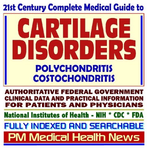 Imagen de archivo de 21st Century Complete Medical Guide to Cartilage Disorders, Polychondritis, Costochondritis, Authoritative Government Documents, Clinical References, and . for Patients and Physicians (CD-ROM) a la venta por Revaluation Books