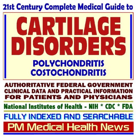 Stock image for 21st Century Complete Medical Guide to Cartilage Disorders, Polychondritis, Costochondritis, Authoritative Government Documents, Clinical References, and . for Patients and Physicians (CD-ROM) for sale by Revaluation Books