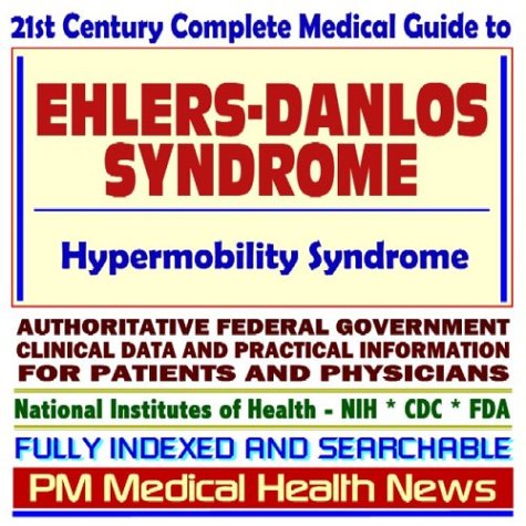 9781592487448: 21st Century Complete Medical Guide to Ehlers-Danlos Syndrome (EDS), Hypermobility, Authoritative Federal Government Clinical Data and Practical Information for Patients and Physicians