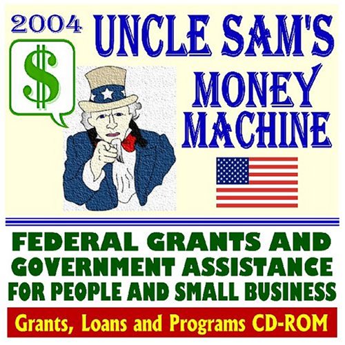 Beispielbild fr 2004 Uncle Sam¿s Money Machine with Federal Grants and Government Assistance for People and Small Business ¿ Grants, Loans, Programs, Federal Domestic Assistance, Surplus Equipment, Applying for Federal Assistance (CD-ROM) zum Verkauf von Bookmans