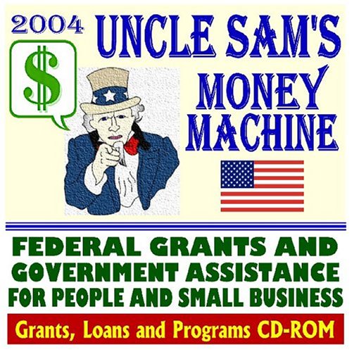 Imagen de archivo de 2004 Uncle Sam¿s Money Machine with Federal Grants and Government Assistance for People and Small Business ¿ Grants, Loans, Programs, Federal Domestic Assistance, Surplus Equipment, Applying for Federal Assistance (CD-ROM) a la venta por Bookmans