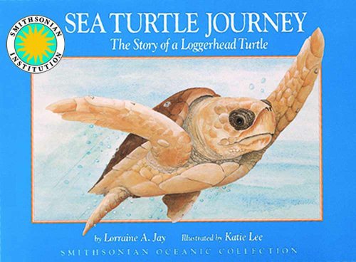 Beispielbild fr Sea Turtle Journey - a Smithsonian Oceanic Collection Book Lorraine Jay and Katie Lee zum Verkauf von RareCollectibleSignedBooks