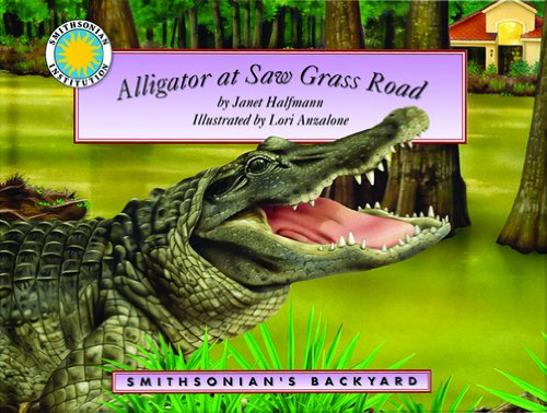 Alligator at Saw Grass Road (Smithsonian Backyard) (9781592496327) by Janet Halfmann